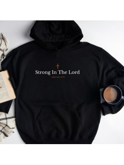 Strong in the Lord Hoodie | Embrace the Power of Ephesians 6:10