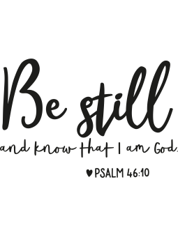 Be Still And Know Psalm 46